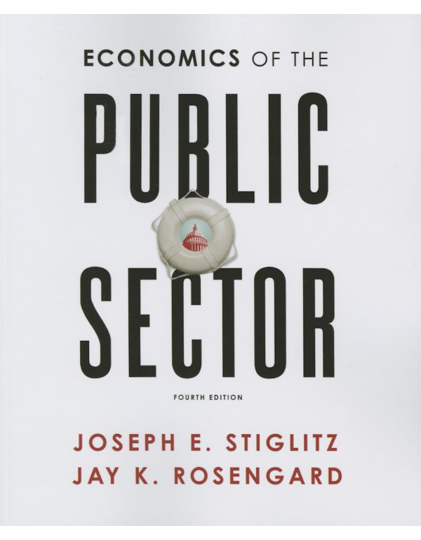Economics of the Public Sector 4th Ed. by Joseph Stiglitz, Jay Rosengard - {9780393925227} - PDF VERSION