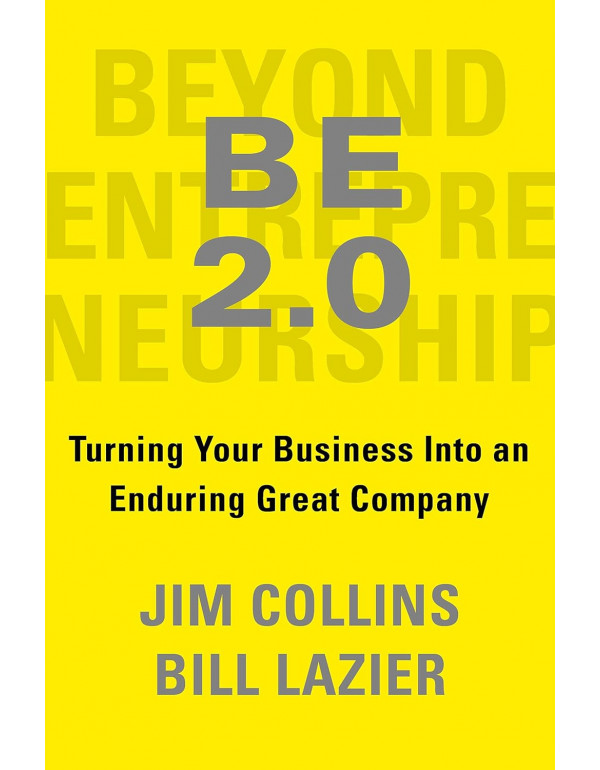Beyond Entrepreneurship 2.0: Turning Your Business Into an Enduring Great Company by Jim Collins, William Lazier *DOWNLOAD VERSION*