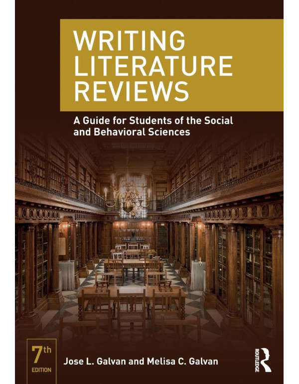 Writing Literature Reviews, 7th edition by Jose L. Galvan, Melisa C. Galvan