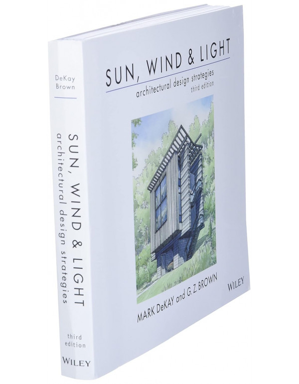 Sun, Wind, and Light: Architectural Design Strategies, 3rd Edition by G. Brown, Mark DeKay