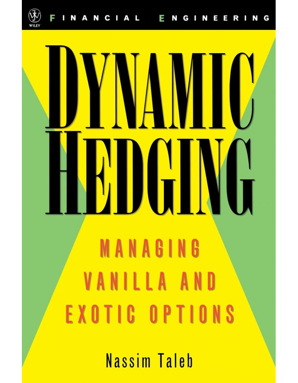 Dynamic Hedging: Managing Vanilla and Exotic Options by Nassim Nicholas Taleb *DOWNLOAD VERSION*