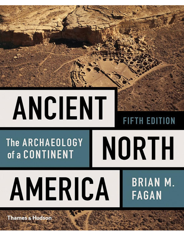 Ancient North America: The Archaeology of a Continent by Brian M. Fagan, 5th edition