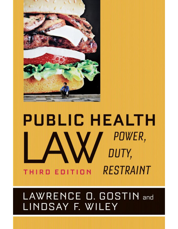 Public Health Law: Power, Duty, Restraint, 3rd edition by Lawrence O. Gostin, Lindsay F. Wiley