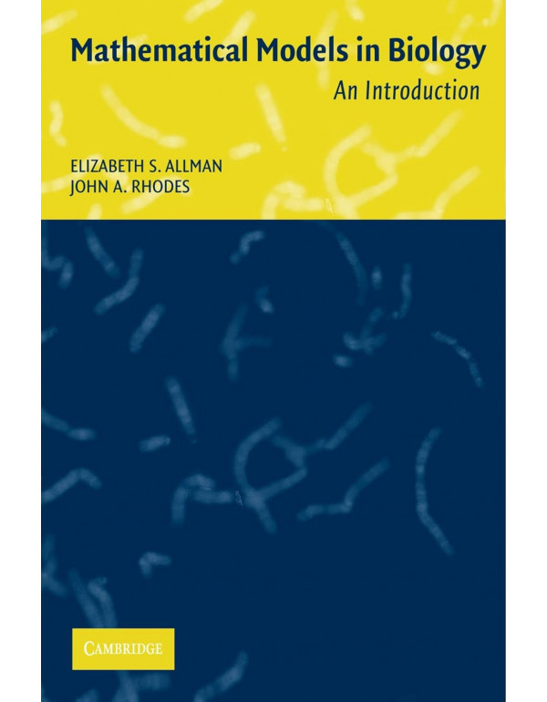 Mathematical Models in biology - An Introduction by Elizabeth S. Allman, John A. Rhodes