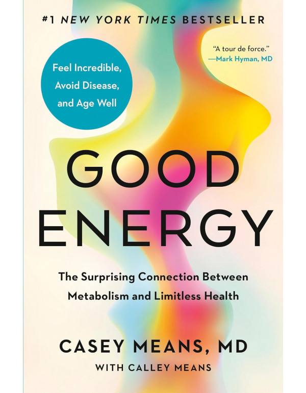 Good Energy: The Surprising Connection Between Metabolism and Limitless Health by Casey Means, Calley Means *DOWNLOAD VERSION*