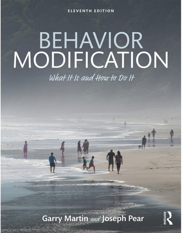 Behavior Modification: What It Is and How To Do It by Garry Martin, Joseph J. Pear, 11th edition *DOWNLOAD VERSION*