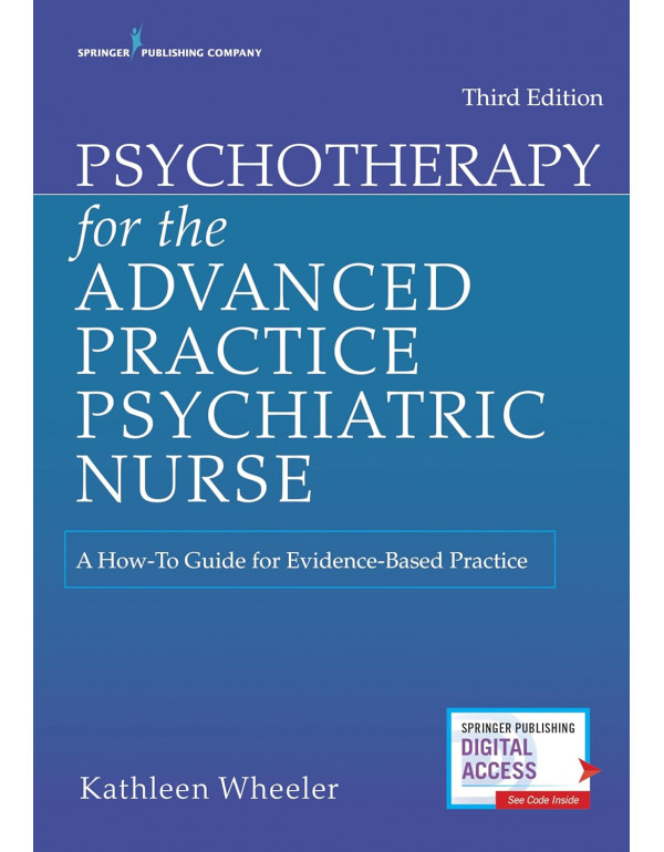 Psychotherapy for the Advanced Practice Psychiatric Nurse *US PAPERBACK* 3rd Ed. A How-To Guide for Evidence-Based Practice by Kathleen Wheeler - {9780826193797}