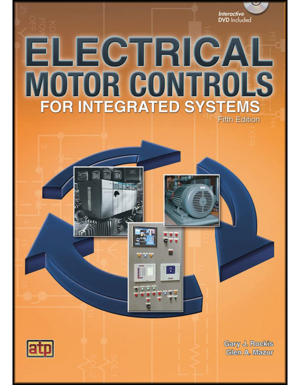Electrical Motor Controls for Integrated Systems by Gary Rockis, Glen A. Mazur, 5th edition *DOWNLOAD VERSION*