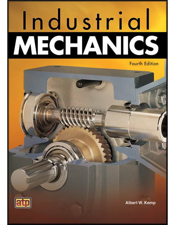 Industrial Mechanics *US HARDCOVER* 4th Ed. By Albert W Kemp - {9780826937124} {0826937128}