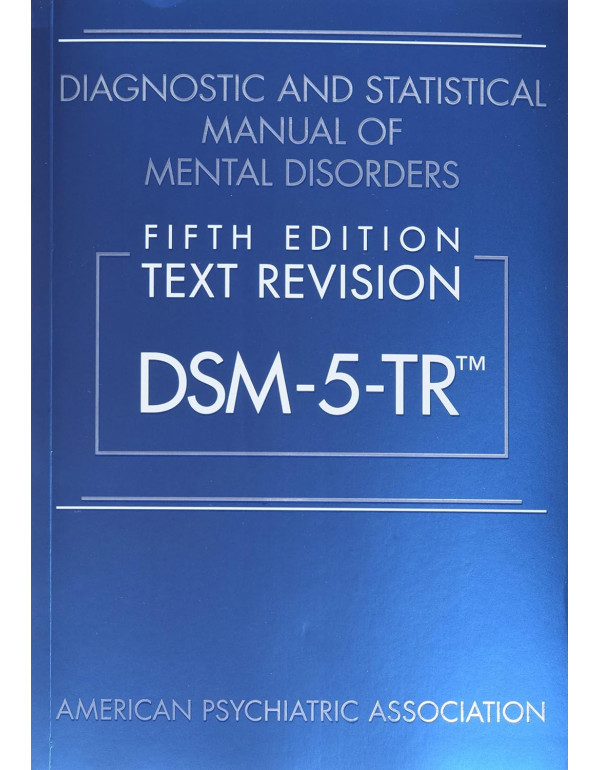 Diagnostic And Statistical Manual Of Mental Disorders *US HARDCOVER* Text Revision Dsm-5-Tr, 5th Edition - {9780890425763} {0890425760}