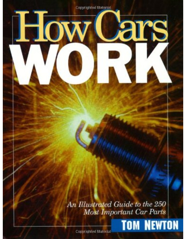 How Cars Work by Tom Newton {0966862309} {9780966862300}
