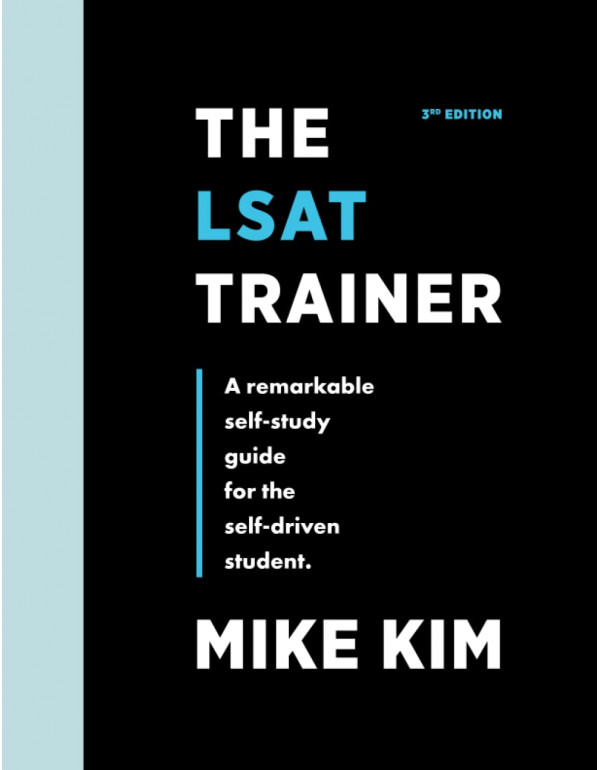 The LSAT Trainer *US PAPERBACK* A Remarkable Self-Study Guide For The Self-Driven Student By Mike Kim - {9780989081559} {0989081559}