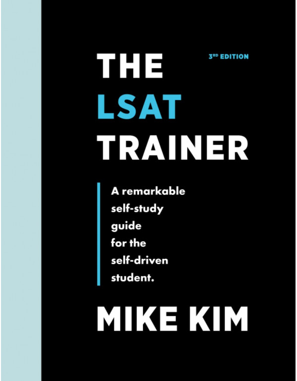 The LSAT Trainer 3rd Ed. A Remarkable Self-Study Guide By Mike Kim - {9780989081559} *DOWNLOAD VERSION*