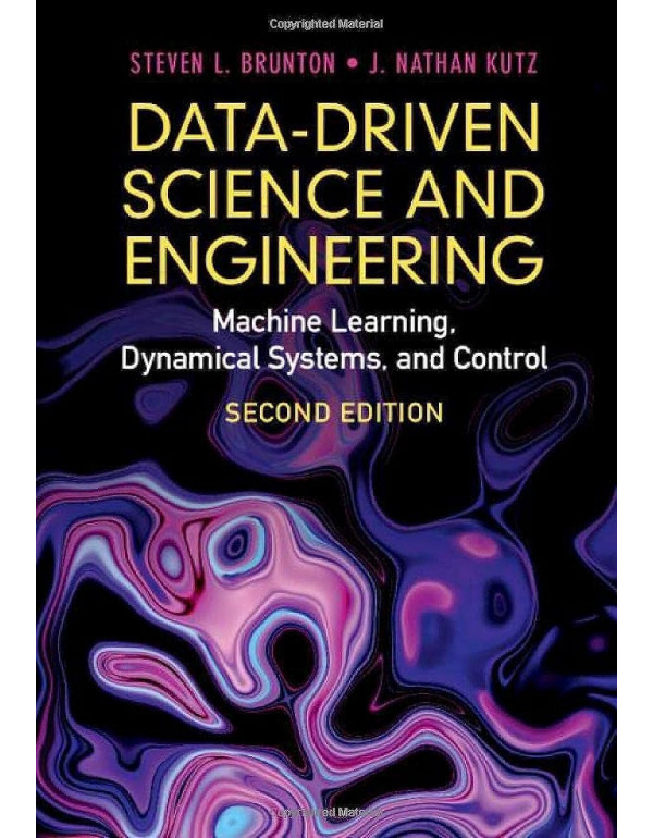 Data-Driven Science and Engineering: Machine Learning, Dynamical Systems, and Control, 2nd edition by Steven L. Brunton, J. Nathan Kutz
