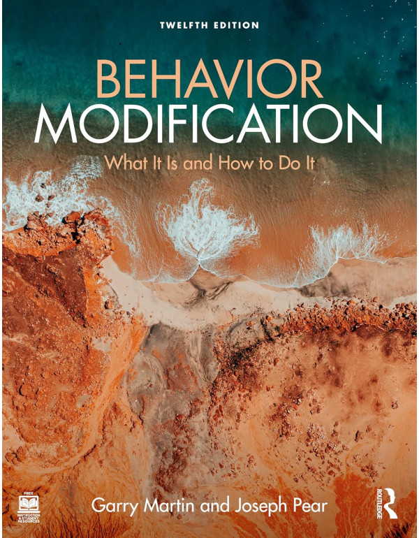 Behavior Modification: What It Is and How To Do It, 12th Edition by Garry Martin and Joseph J. Pear – Paperback (ISBN: 9781032233154)