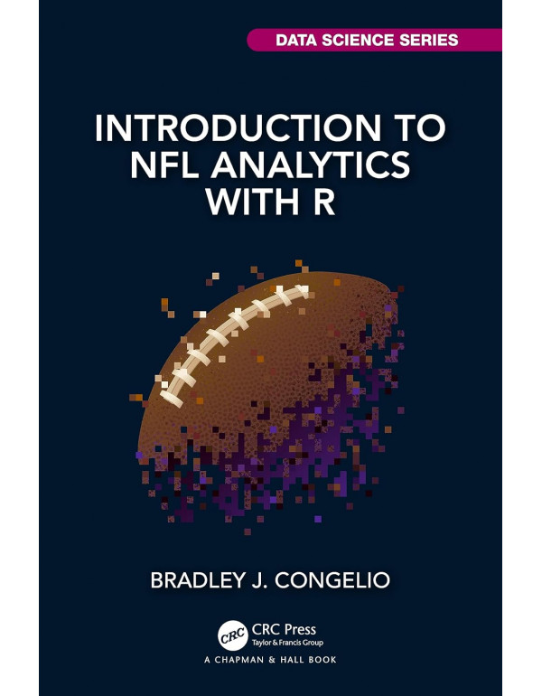 Introduction to NFL Analytics with R by Bradley J. Congelio - {9781032427751}