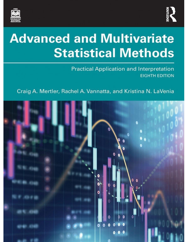 Advanced and Multivariate Statistical Methods: Practical Application and Interpretation, 8th Edition by Craig A. Mertler, Rachel A. Vannatta – Paperback (ISBN: 9781032890500)