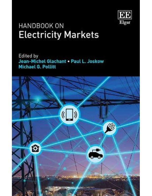 Handbook on Electricity Markets by Jean-Michel Glachant, Paul L. Joskow, Michael G. Pollitt
