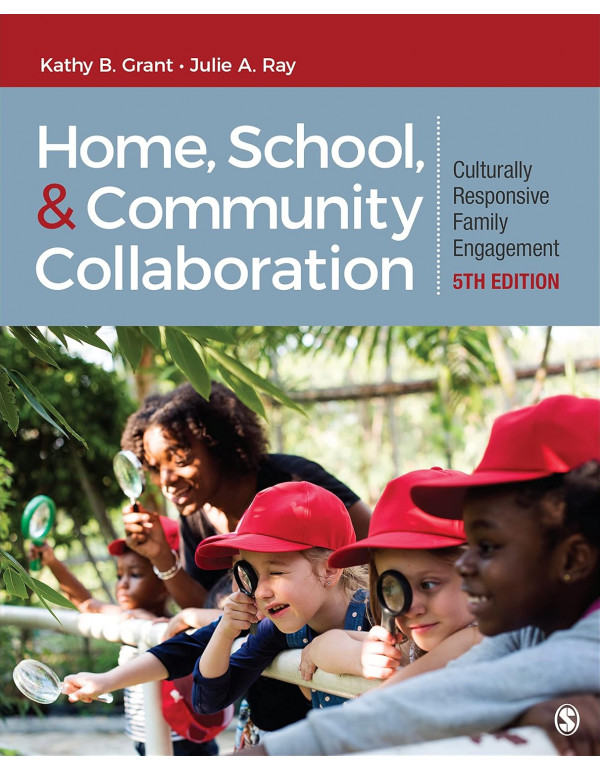 Home, School, and Community Collaboration: Culturally Responsive Family Engagement 5th Edition Book by Julie A. Ray and Kathy B. Grant