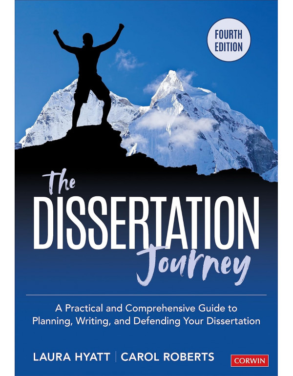 The Dissertation Journey: A Practical and Comprehensive Guide to Planning, Writing, and Defending Your Dissertation by Laura Hyatt, Carol M. Roberts, 4th edition *DOWNLOAD VERSION*