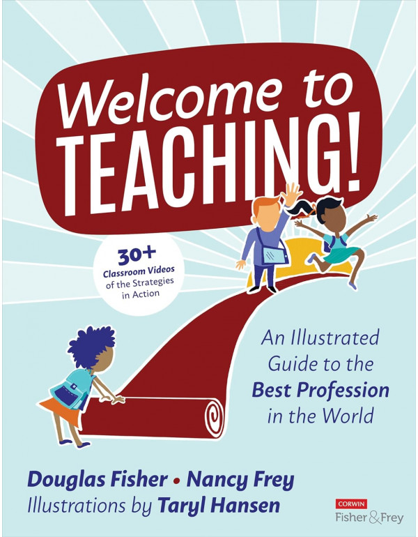 Welcome to Teaching!: An Illustrated Guide to the Best Profession in the World by Douglas Fisher, Nancy Frey, Diane K. Lapp *DOWNLOAD VERSION*