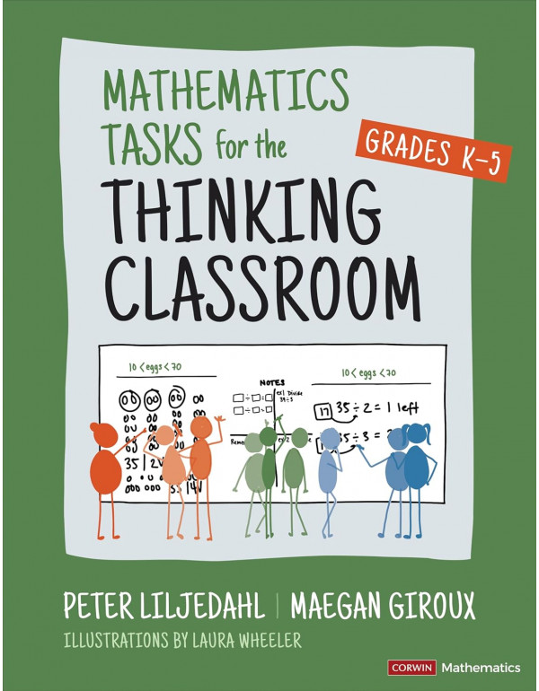 Mathematics Tasks for the Thinking Classroom, Grades K-5 (Corwin Mathematics Series) by Peter Liljedahl, Maegan Giroux *DOWNLOAD VERSION*