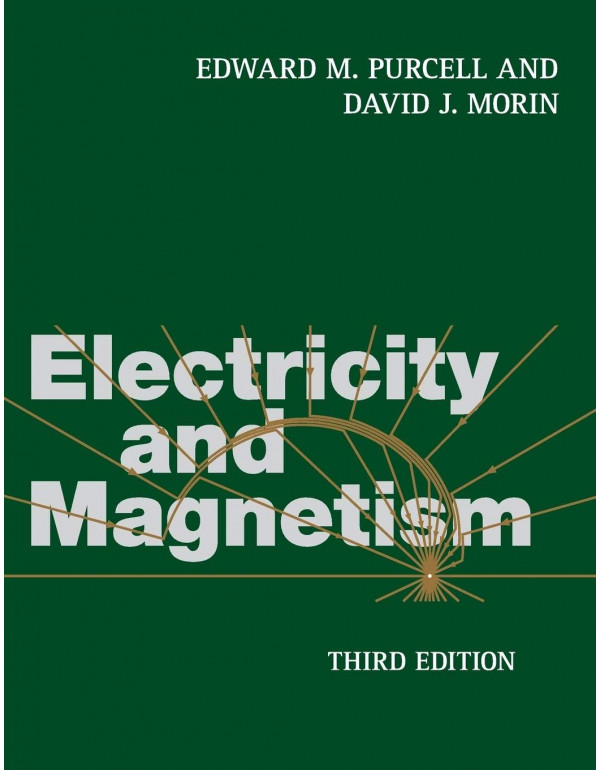 Electricity and Magnetism *US HARDCOVER* 3rd by Ed. by Edward Purcell, David J. Morin - {9781107014022} {1107014026}