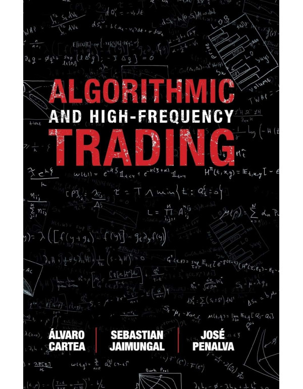 Algorithmic and High-Frequency Trading by Álvaro Cartea, Sebastian Jaimungal, José Penalva