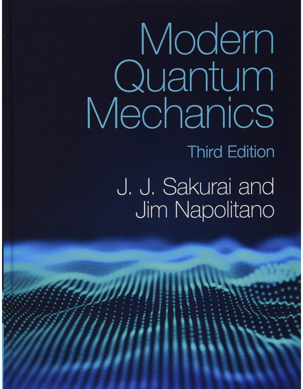 Modern Quantum Mechanics by J. J. Sakurai, Jim Napolitano, 3rd edition *DOWNLOAD VERSION*