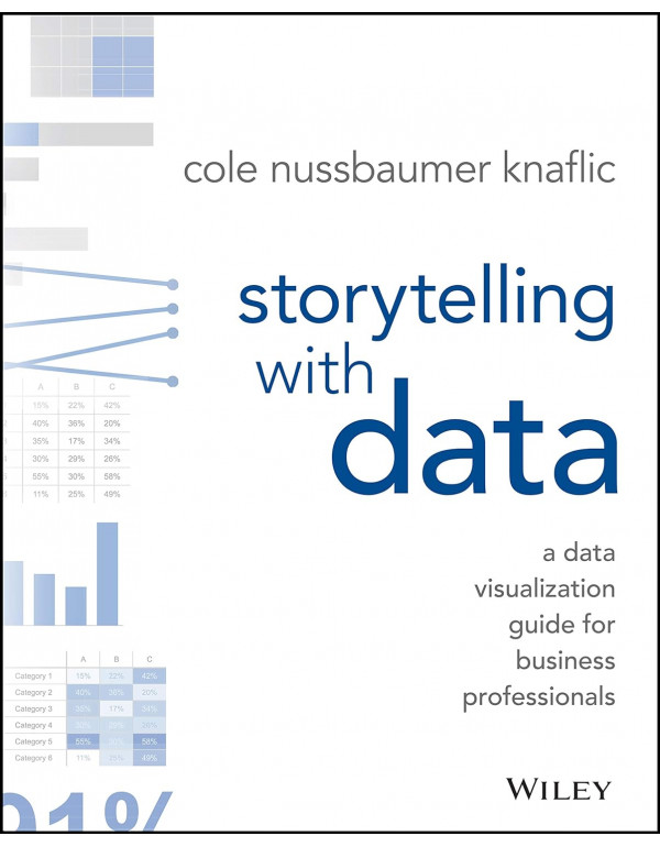 Storytelling with Data: A Data Visualization Guide for Business Professionals by Cole Nussbaumer Knaflic *DOWNLOAD VERSION*