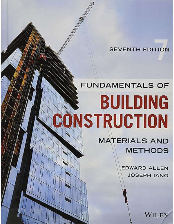 Fundamentals Of Building Construction *US HARDCOVER* 7th Edition By Allen, Iano - {9781119446194} {1119446198}