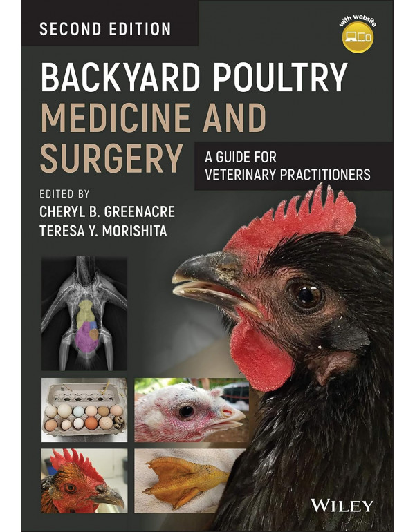 Backyard Poultry Medicine and Surgery: A Guide for Veterinary Practitioners by Cheryl B. Greenacre, Teresa Y. Morishita, 2nd edition *DOWNLOAD VERSION*