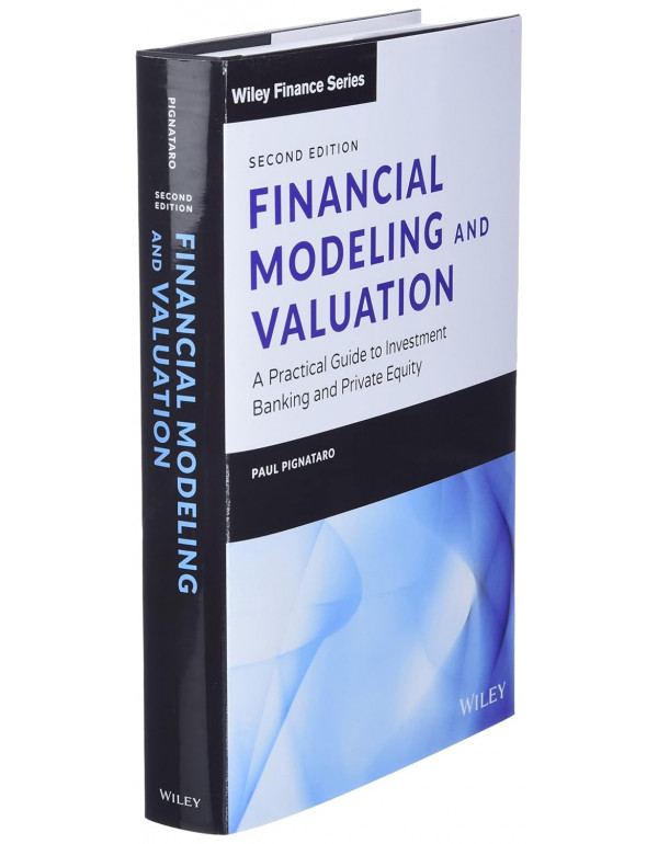 Financial Modeling and Valuation: A Practical Guide to Investment Banking and Private Equity, 2nd Edition by Paul Pignataro (ISBN 9781119808893) - Hardcover