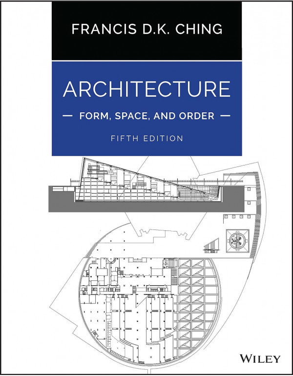 Architecture: Form, Space, and Order by Francis D. K. Ching, 5th edition  *DOWNLOAD VERSION*