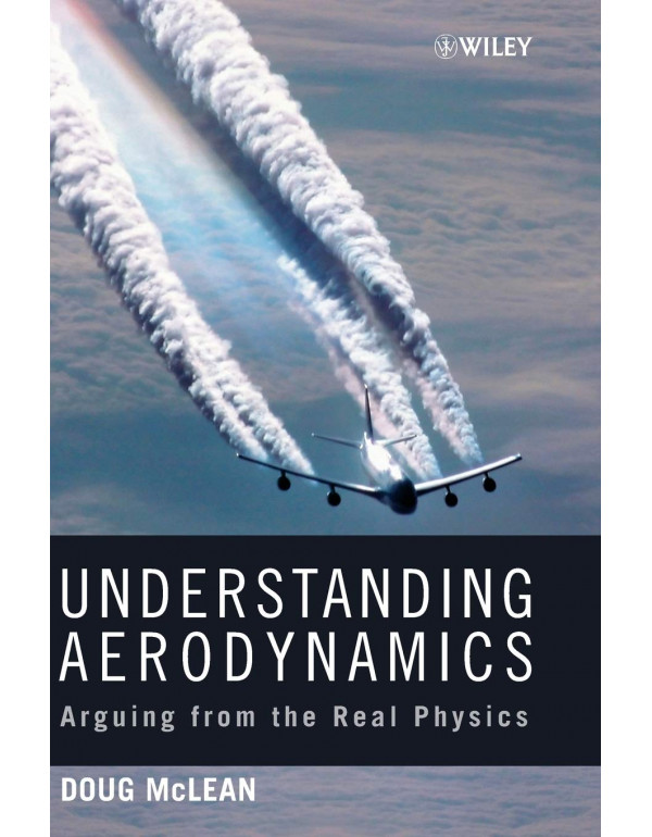Understanding Aerodynamics: Arguing from the Real Physics by Doug McLean *US HARDCOVER*