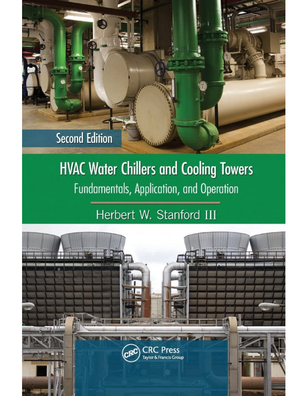 HVAC Water Chillers and Cooling Towers: Fundamentals, Application, and Operation, Second Edition (Mechanical Engineering) by Herbert W. Stanford III *DOWNLOAD VERSION*