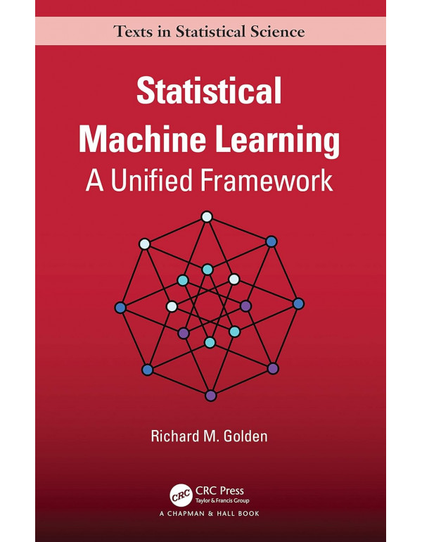 Statistical Machine Learning: A Unified Framework (Chapman & Hall/CRC Texts in Statistical Science) by Richard Golden *DOWNLOAD VERSION*