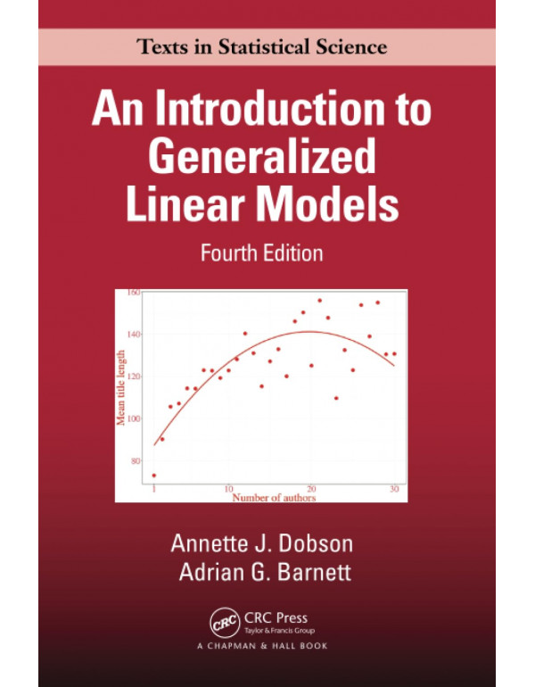 An Introduction to Generalized Linear Models, 4th edition by Adrian G. Barnett, Annette J. Dobson