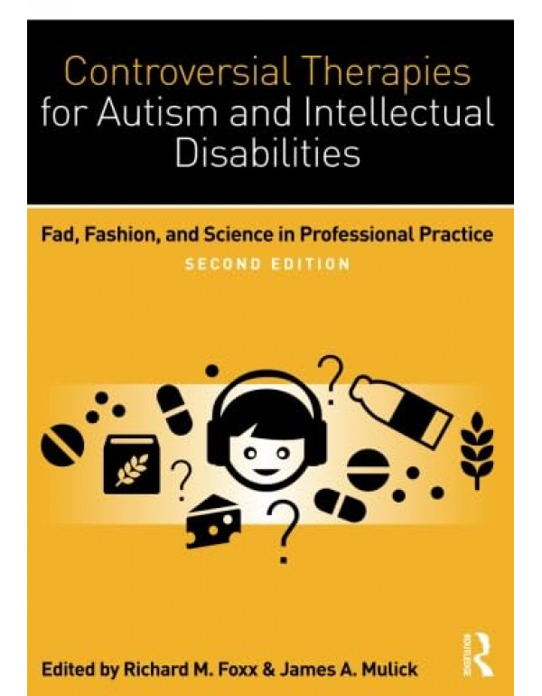 Controversial Therapies for Autism and Intellectual Disabilities, 2nd edition by James A. Mulick, Richard M. Foxx