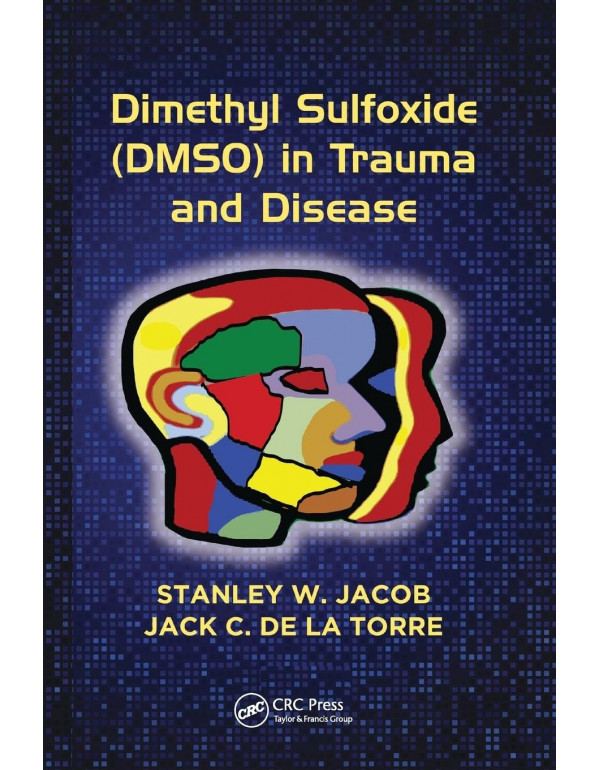 Dimethyl Sulfoxide (DMSO) in Trauma and Disease by Stanley W. Jacob, 1st Edition (ISBN 9781138894624) - Paperback