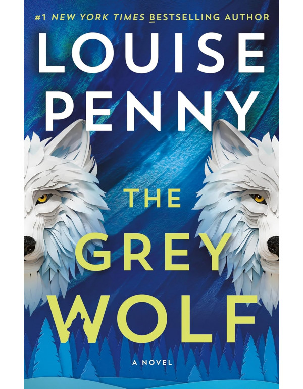 The Grey Wolf: A Novel (Chief Inspector Gamache Novel, 19) by Louise Penny *DOWNLOAD VERSION*