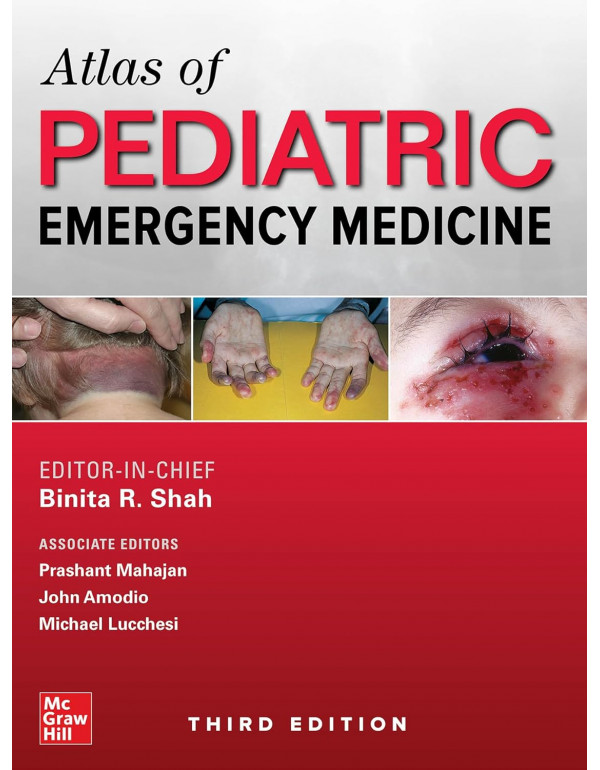 Atlas Of Pediatric Emergency Medicine *US HARDCOVER* 3rd Ed. By Binita Shah, Michael Lucchesi - {9781259863387} {1259863387}