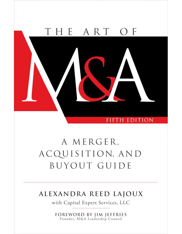 The Art of M&A, 5th Edition: A Merger, Acquisition, and Buyout Guide by Alexandra Reed Lajoux *DOWNLOAD VERSION*