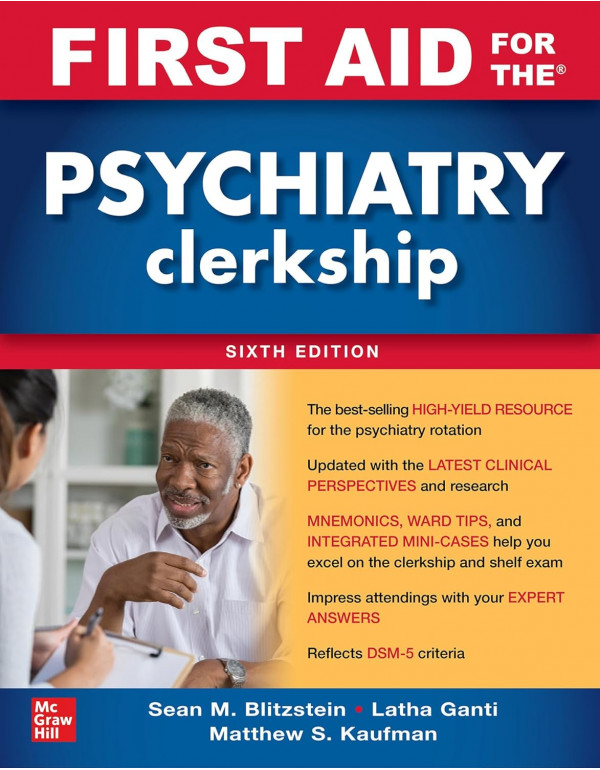 First Aid for the Psychiatry Clerkship, 6th Edition by Sean M. Blitzstein, Latha Ganti, and Matthew S. Kaufman – Paperback (ISBN: 9781264257843)