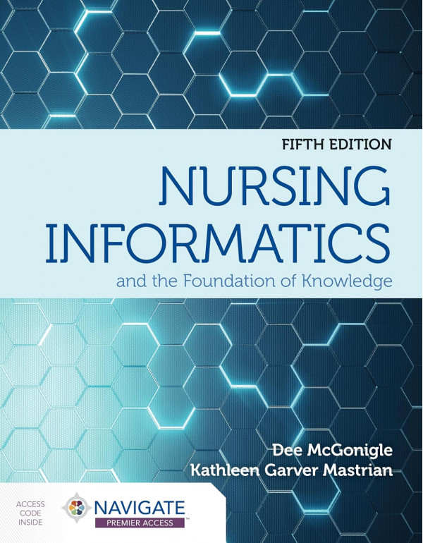 Nursing Informatics and the Foundation of Knowledge, 5th Edition by Dee McGonigle, Kathleen Mastrian (ISBN 9781284220469) - Paperback