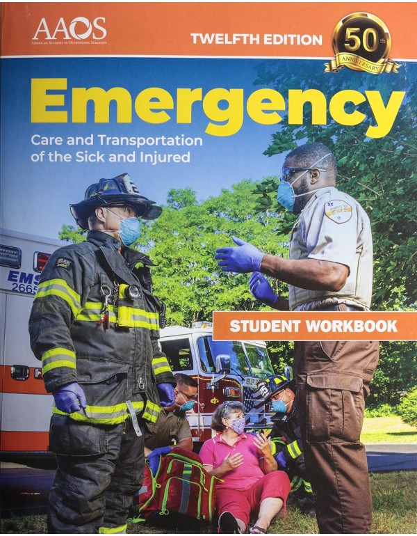 Emergency Care And Transportation Of The Sick And Injured Student Workbook *US PAPERBACK* 12th Ed. - {9781284243802} {128424380X}