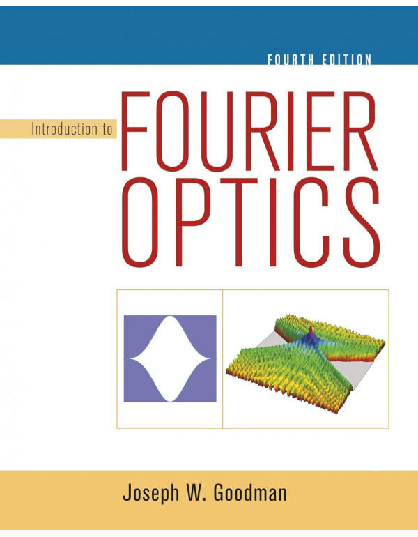 Introduction to Fourier Optics, 4th edition by Joseph Goodman - Hardcover