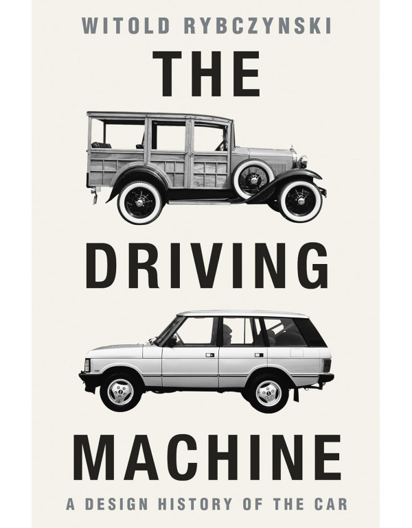 The Driving Machine: A Design History of the Car by Witold Rybczynski - {9781324075288} *DOWNLOAD VERSION*