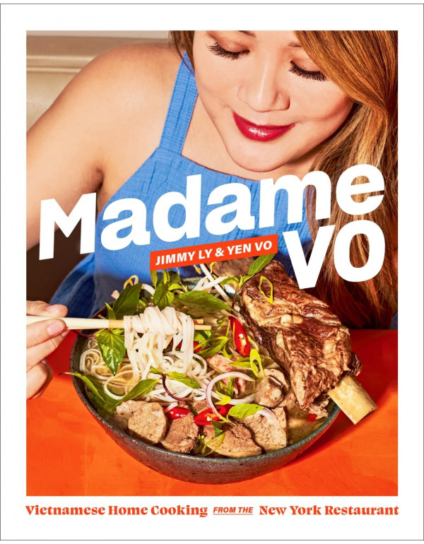 Madame Vo: Vietnamese Home Cooking from the New York Restaurant by Jimmy Ly, Dan Q. Dao, Yen Vo *DOWNLOAD VERSION*