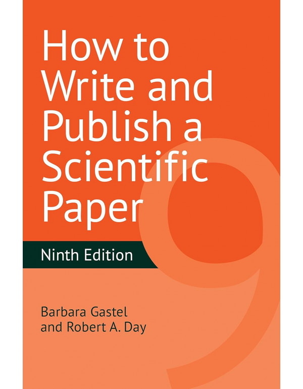 How to Write and Publish a Scientific Paper by Barbara Gastel, Robert A. Day, 9th Edition (ISBN 9781440878848) - Paperback